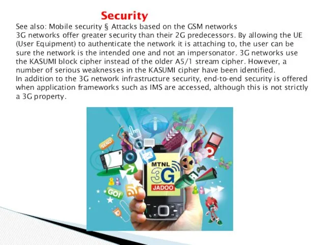 Security See also: Mobile security § Attacks based on the