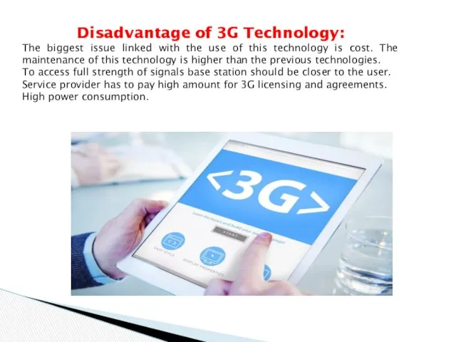 Disadvantage of 3G Technology: The biggest issue linked with the