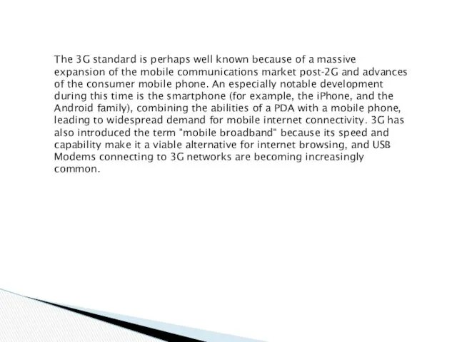 The 3G standard is perhaps well known because of a