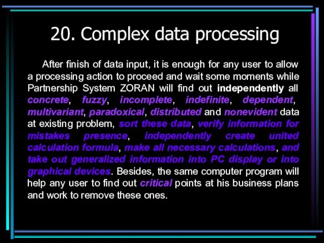 20. Complex data processing After finish of data input, it