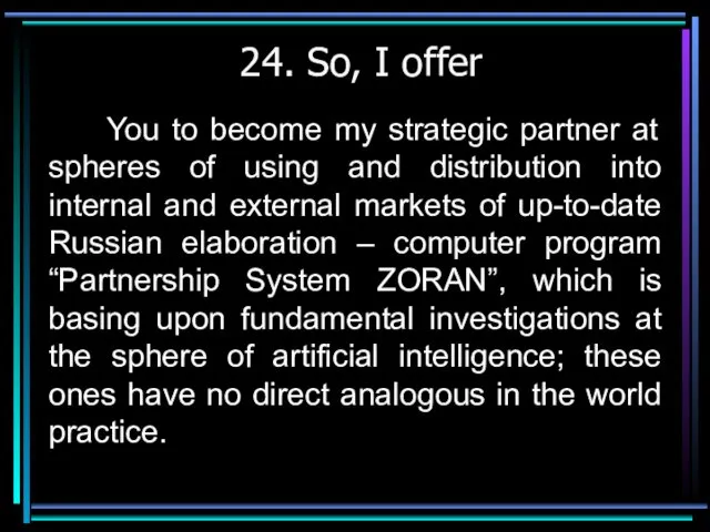 24. So, I offer You to become my strategic partner