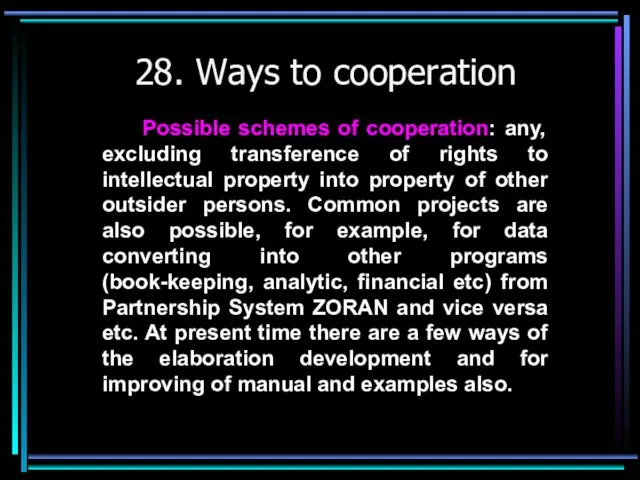 28. Ways to cooperation Possible schemes of cooperation: any, excluding