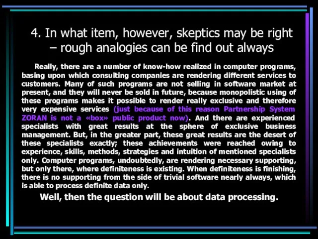 4. In what item, however, skeptics may be right –