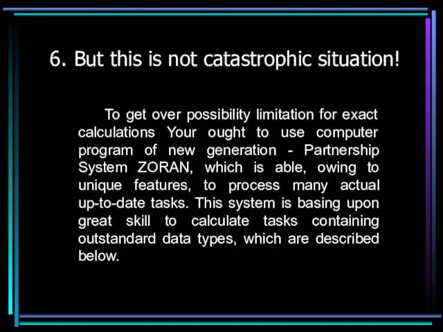 6. But this is not catastrophic situation! To get over