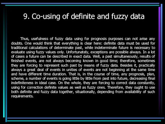 9. Co-using of definite and fuzzy data Thus, usefulness of