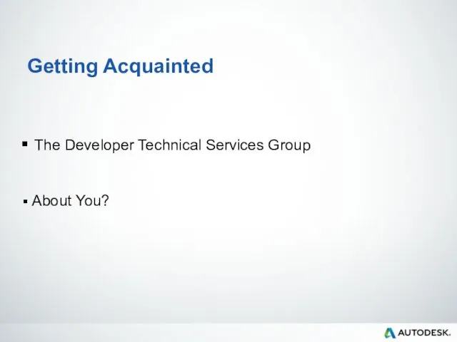 Getting Acquainted The Developer Technical Services Group About You?