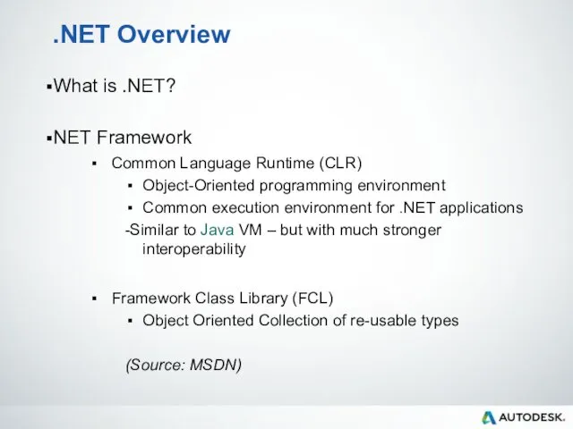 .NET Overview What is .NET? NET Framework Common Language Runtime