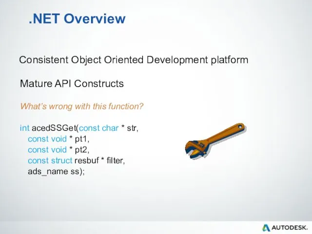 .NET Overview Consistent Object Oriented Development platform Mature API Constructs