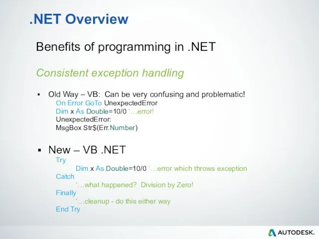 .NET Overview Benefits of programming in .NET Consistent exception handling