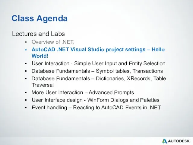 Class Agenda Lectures and Labs Overview of .NET. AutoCAD .NET