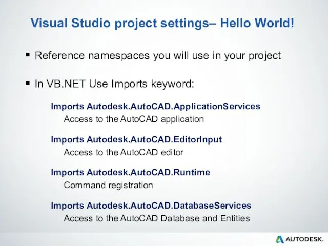 Visual Studio project settings– Hello World! Reference namespaces you will