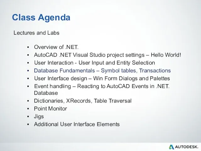 Class Agenda Lectures and Labs Overview of .NET. AutoCAD .NET