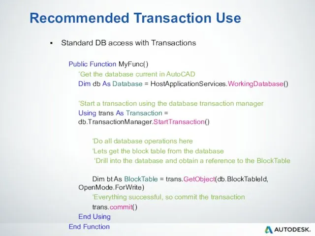 Recommended Transaction Use Standard DB access with Transactions Public Function