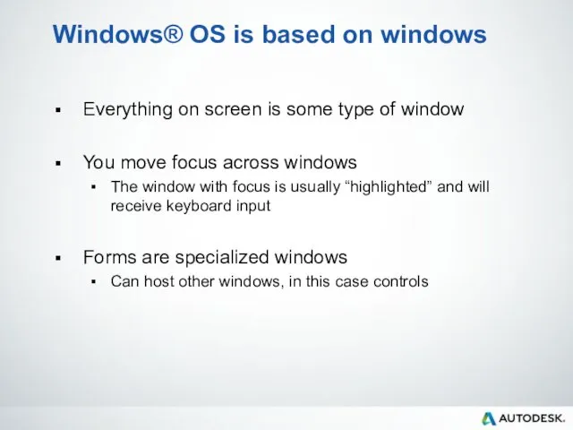 Windows® OS is based on windows Everything on screen is