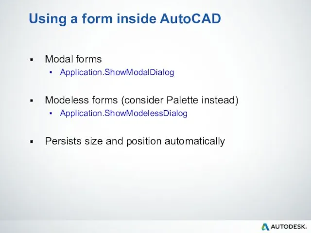 Using a form inside AutoCAD Modal forms Application.ShowModalDialog Modeless forms