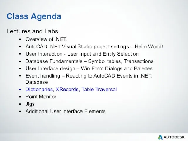 Class Agenda Lectures and Labs Overview of .NET. AutoCAD .NET