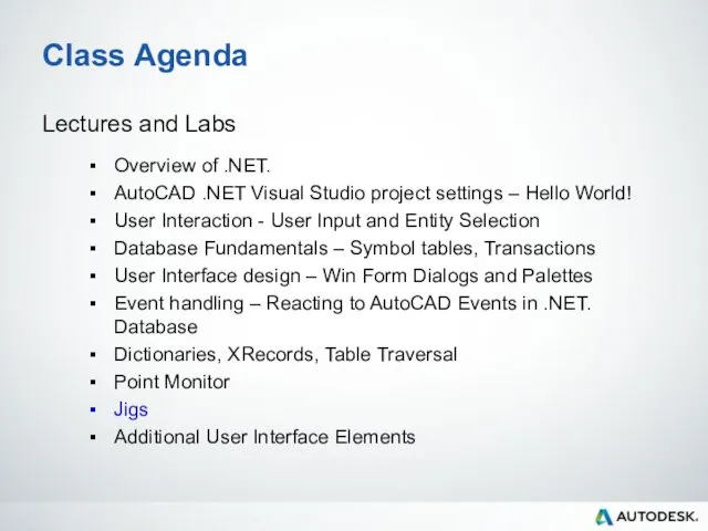 Class Agenda Lectures and Labs Overview of .NET. AutoCAD .NET