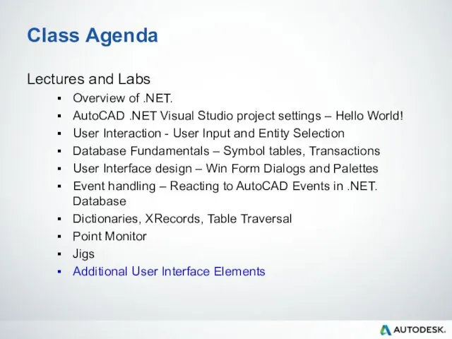 Class Agenda Lectures and Labs Overview of .NET. AutoCAD .NET