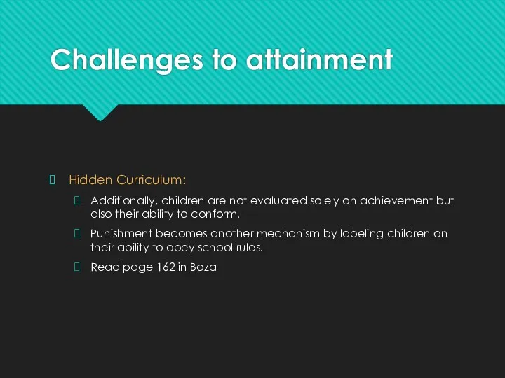 Challenges to attainment Hidden Curriculum: Additionally, children are not evaluated