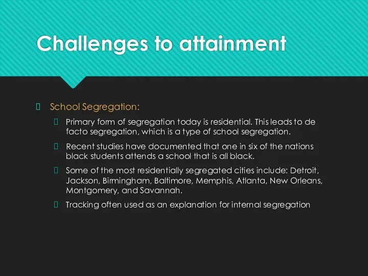 Challenges to attainment School Segregation: Primary form of segregation today