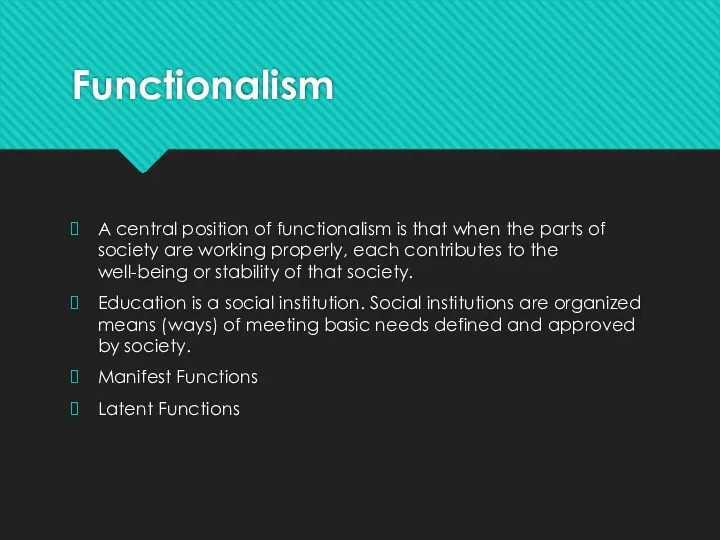 Functionalism A central position of functionalism is that when the