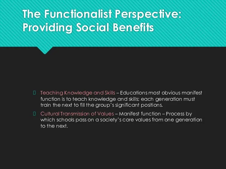 The Functionalist Perspective: Providing Social Benefits Teaching Knowledge and Skills