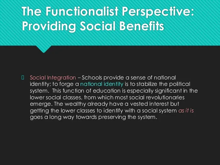 The Functionalist Perspective: Providing Social Benefits Social Integration – Schools