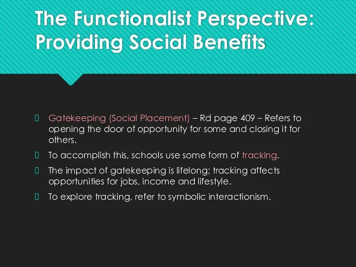 The Functionalist Perspective: Providing Social Benefits Gatekeeping (Social Placement) –