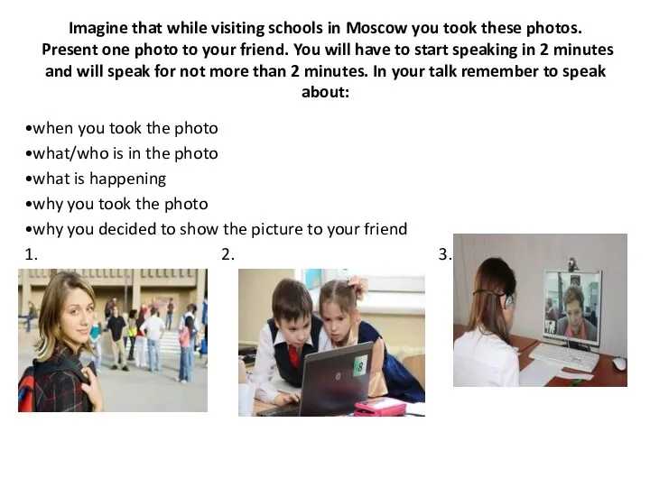 Imagine that while visiting schools in Moscow you took these