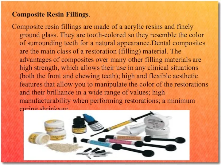 Composite Resin Fillings. Composite resin fillings are made of a