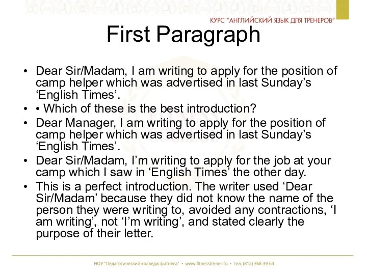 First Paragraph Dear Sir/Madam, I am writing to apply for