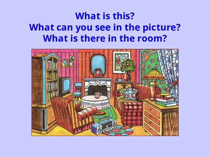 What is this? What can you see in the picture? What is there in the room?