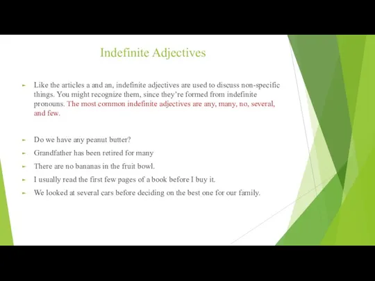 Indefinite Adjectives Like the articles a and an, indefinite adjectives
