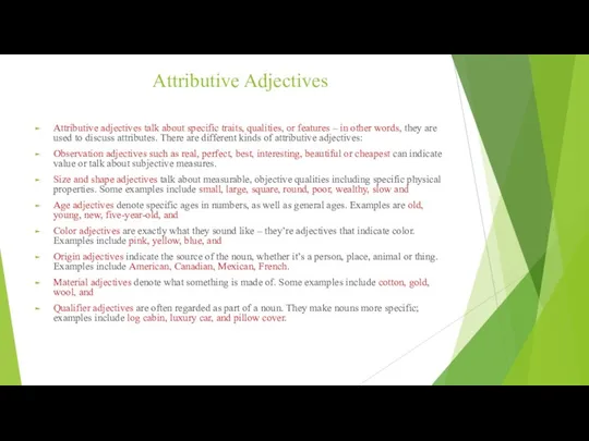 Attributive Adjectives Attributive adjectives talk about specific traits, qualities, or