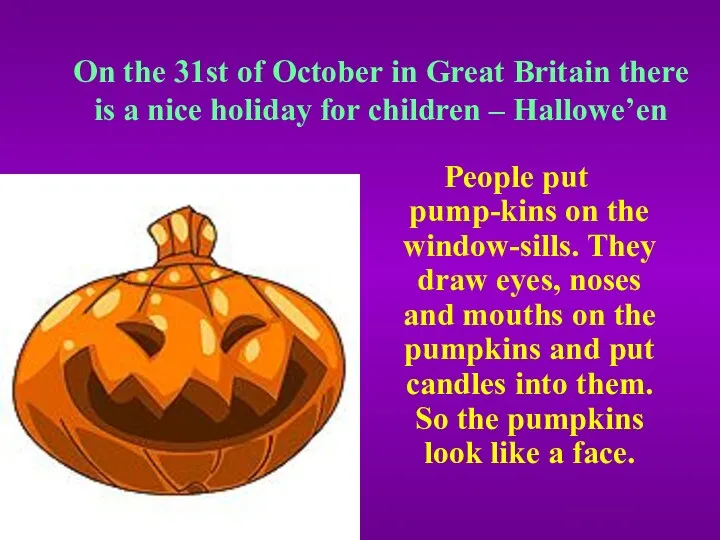 On the 31st of October in Great Britain there is