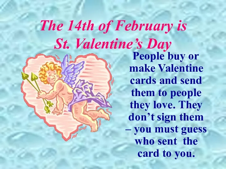 The 14th of February is St. Valentine’s Day People buy or make Valentine