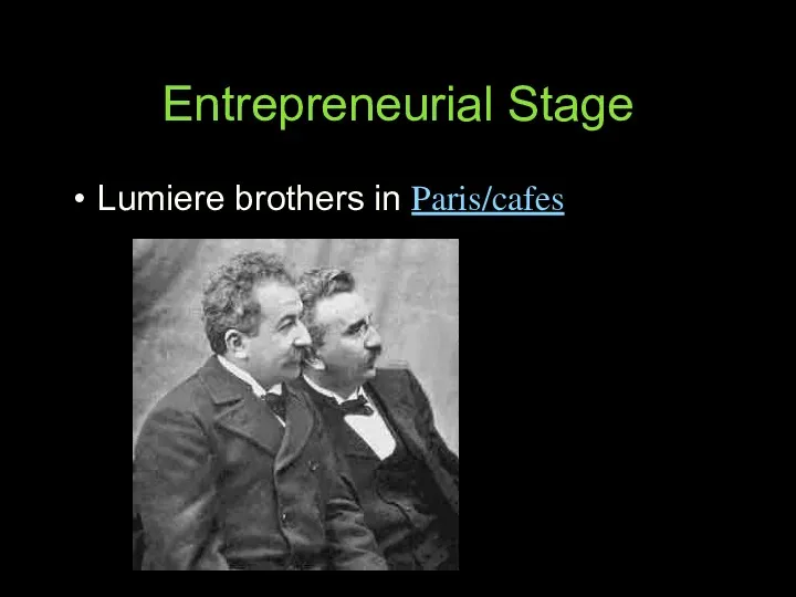 Entrepreneurial Stage Lumiere brothers in Paris/cafes