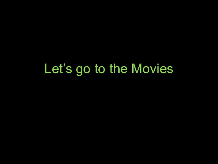 Let’s go to the Movies