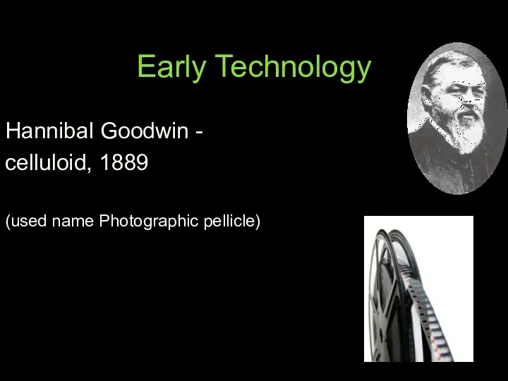 Early Technology Hannibal Goodwin - celluloid, 1889 (used name Photographic pellicle)
