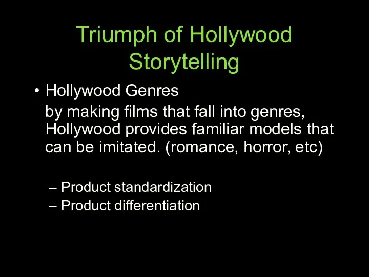 Triumph of Hollywood Storytelling Hollywood Genres by making films that fall into genres,