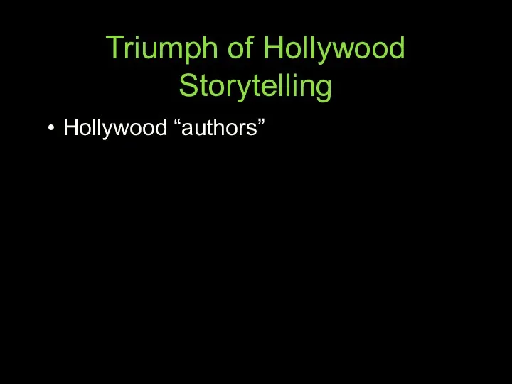 Triumph of Hollywood Storytelling Hollywood “authors”