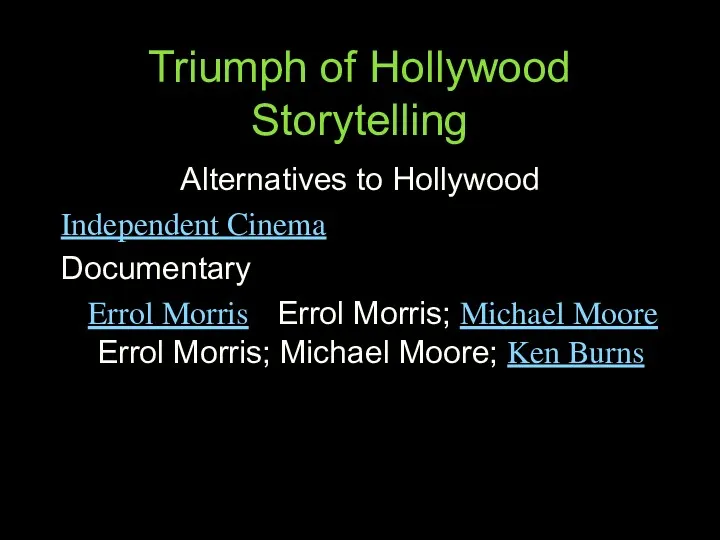 Triumph of Hollywood Storytelling Alternatives to Hollywood Independent Cinema Documentary Errol Morris Errol
