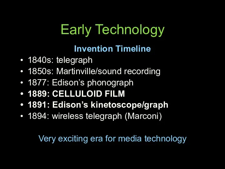 Early Technology Invention Timeline 1840s: telegraph 1850s: Martinville/sound recording 1877: Edison’s phonograph 1889: