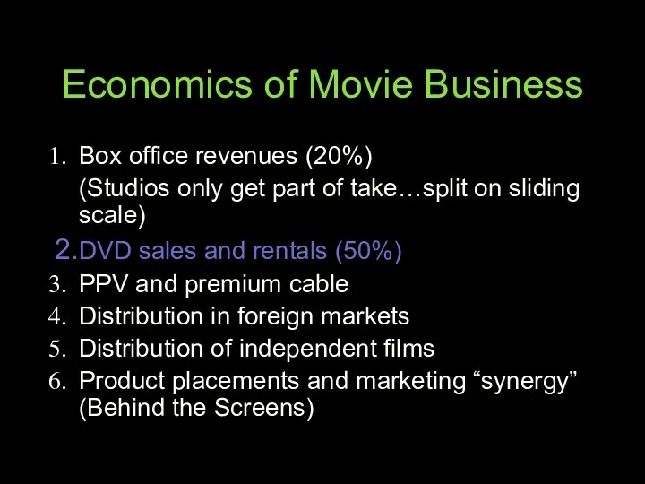 Economics of Movie Business Box office revenues (20%) (Studios only get part of
