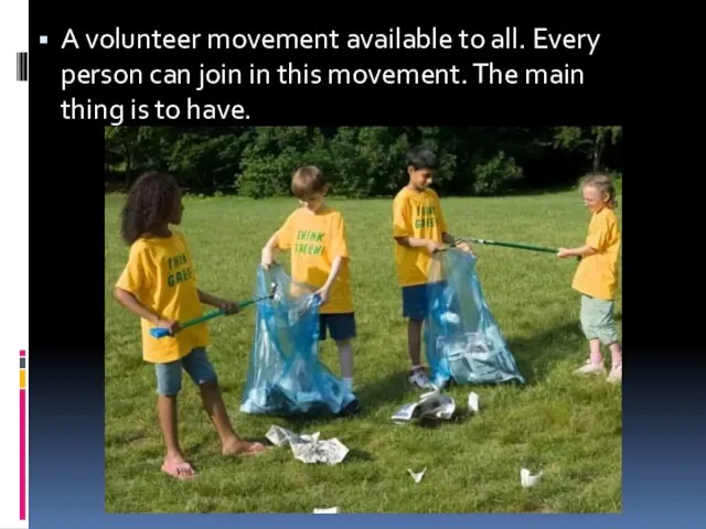 A volunteer movement available to all. Every person can join in this movement.