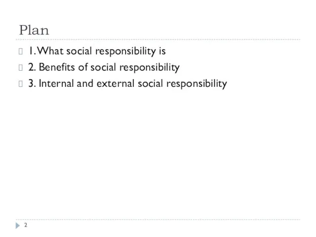 Plan 1. What social responsibility is 2. Benefits of social