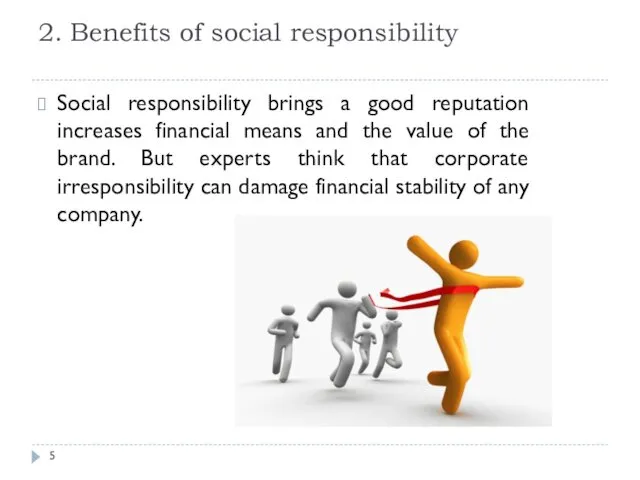 2. Benefits of social responsibility Social responsibility brings a good