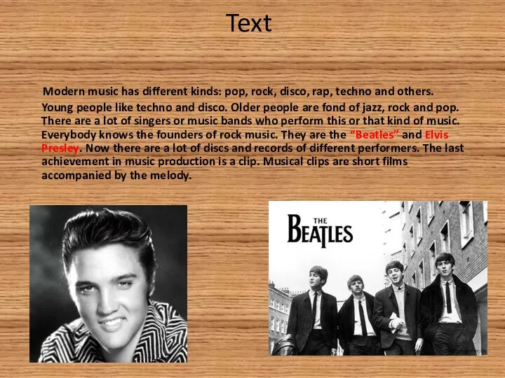 Text Modern music has different kinds: pop, rock, disco, rap,