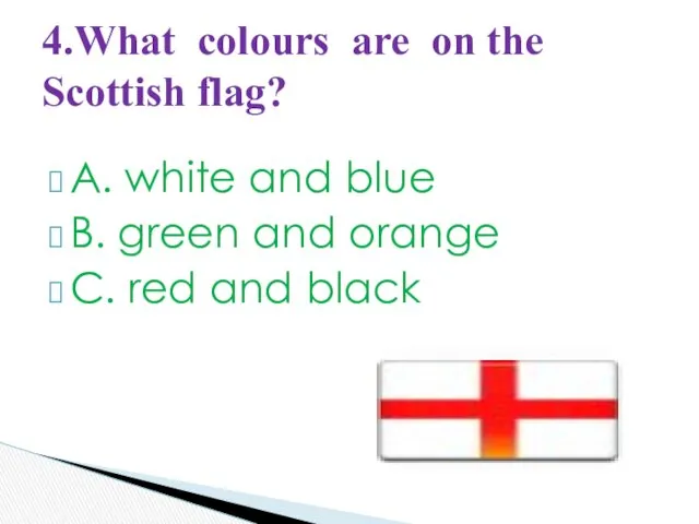 A. white and blue B. green and orange C. red and black 4.What