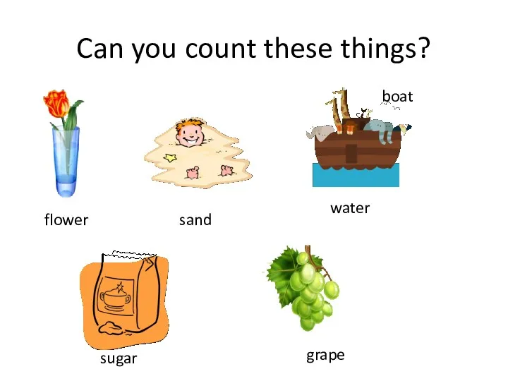 Can you count these things? sand boat water sugar grape